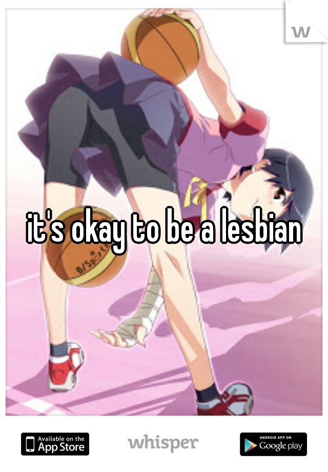 it's okay to be a lesbian