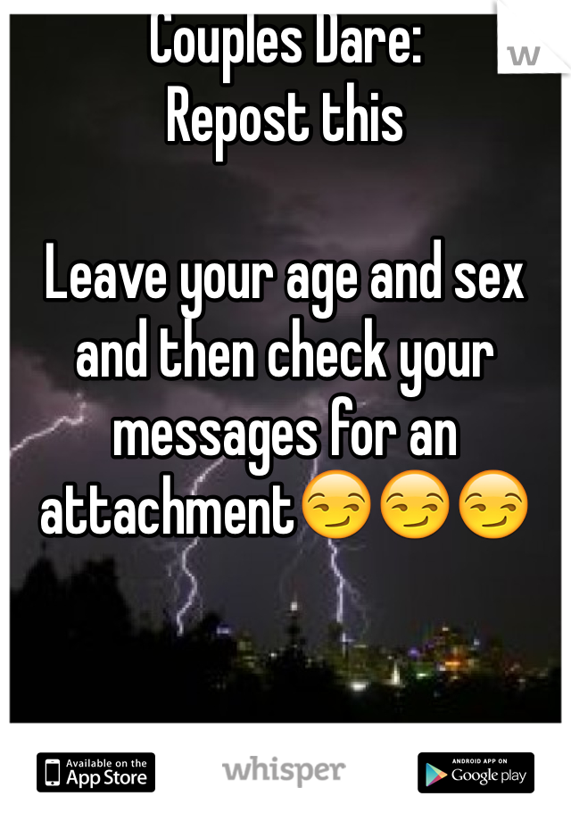 Couples Dare: 
Repost this 

Leave your age and sex and then check your messages for an attachment😏😏😏