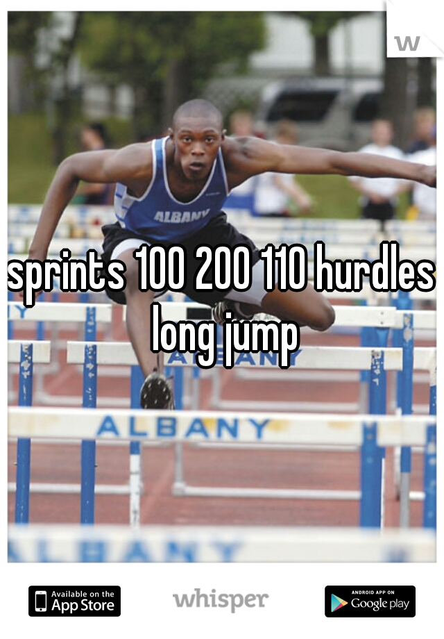 sprints 100 200 110 hurdles long jump