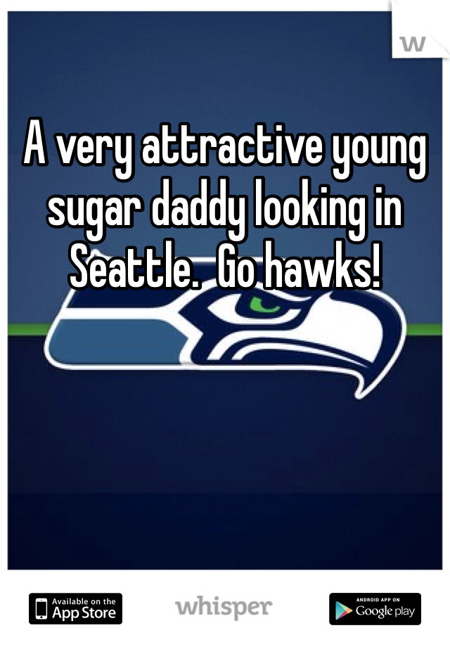 A very attractive young sugar daddy looking in Seattle.  Go hawks! 