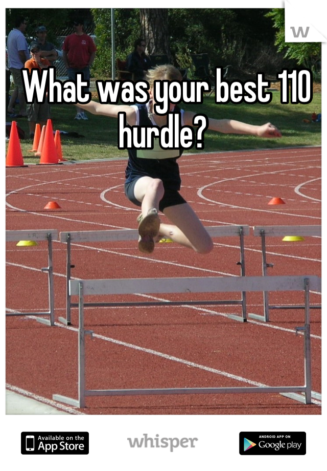 What was your best 110 hurdle? 