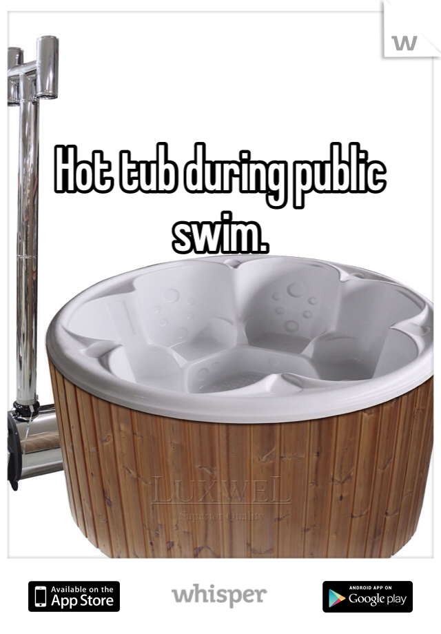 Hot tub during public swim. 