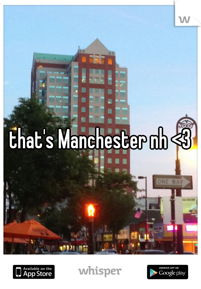 that's Manchester nh <3