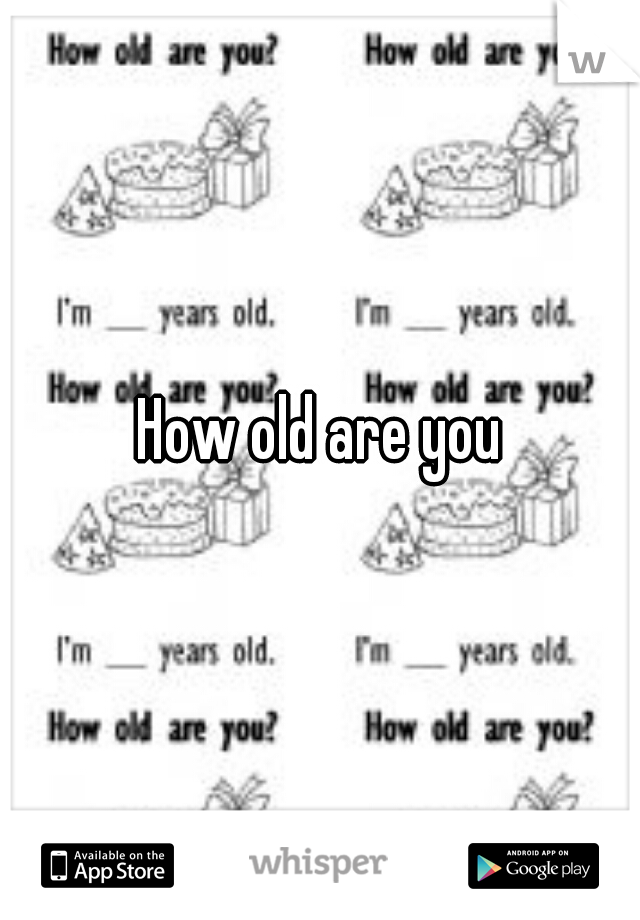 How old are you