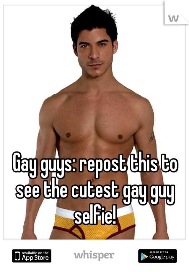 Gay guys: repost this to see the cutest gay guy selfie!