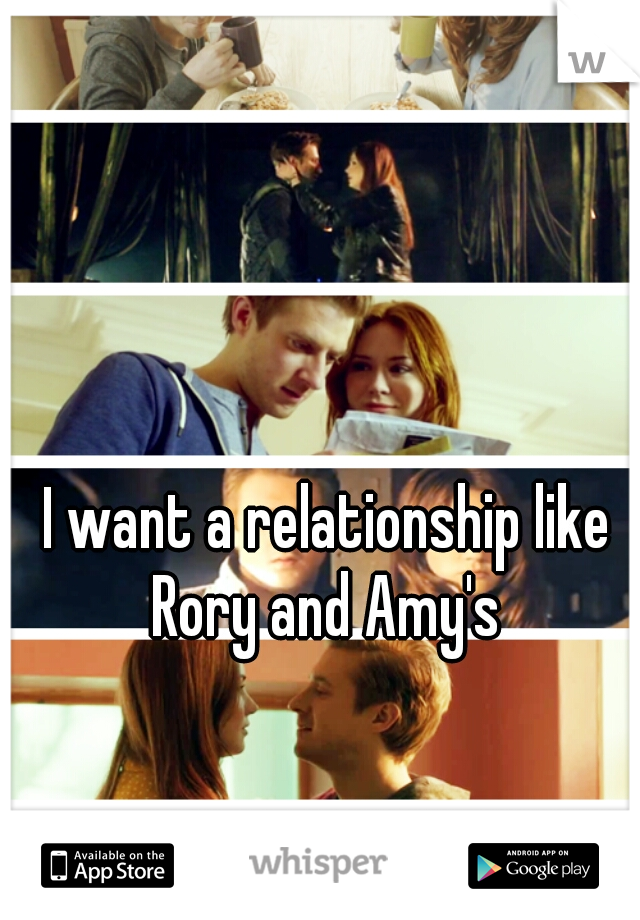 I want a relationship like Rory and Amy's 