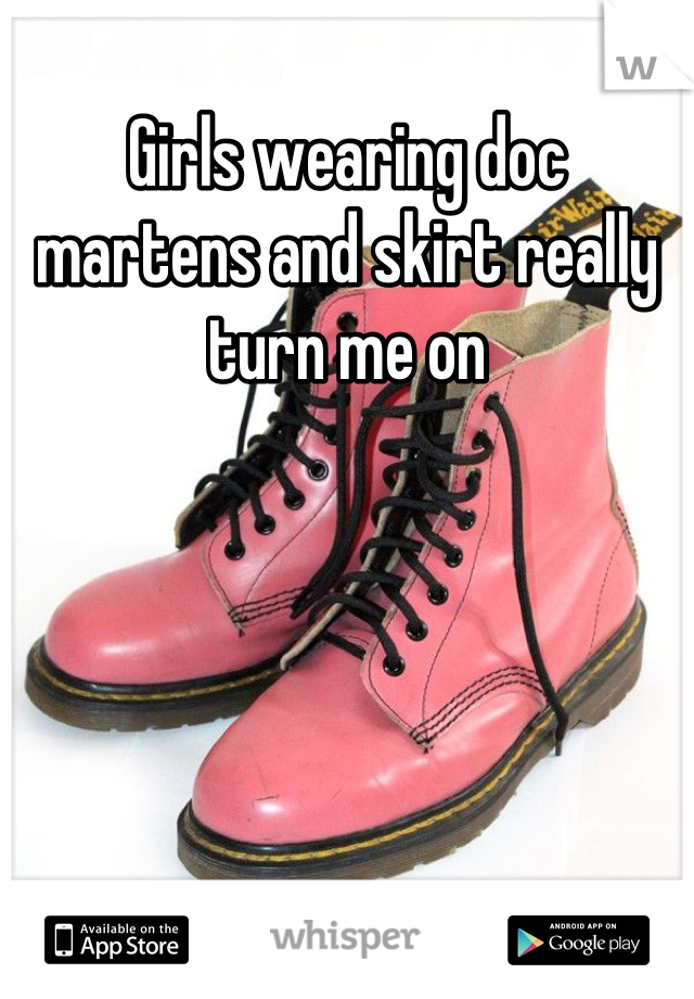 Girls wearing doc martens and skirt really turn me on