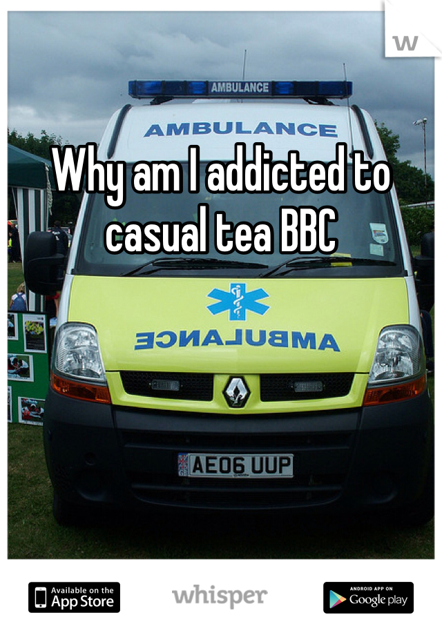 Why am I addicted to casual tea BBC 