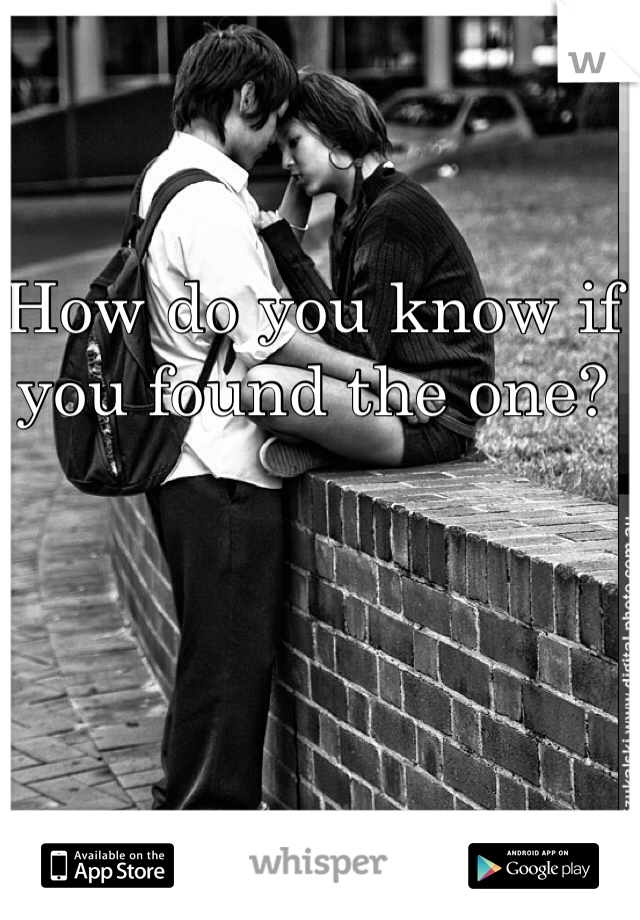 How do you know if you found the one? 