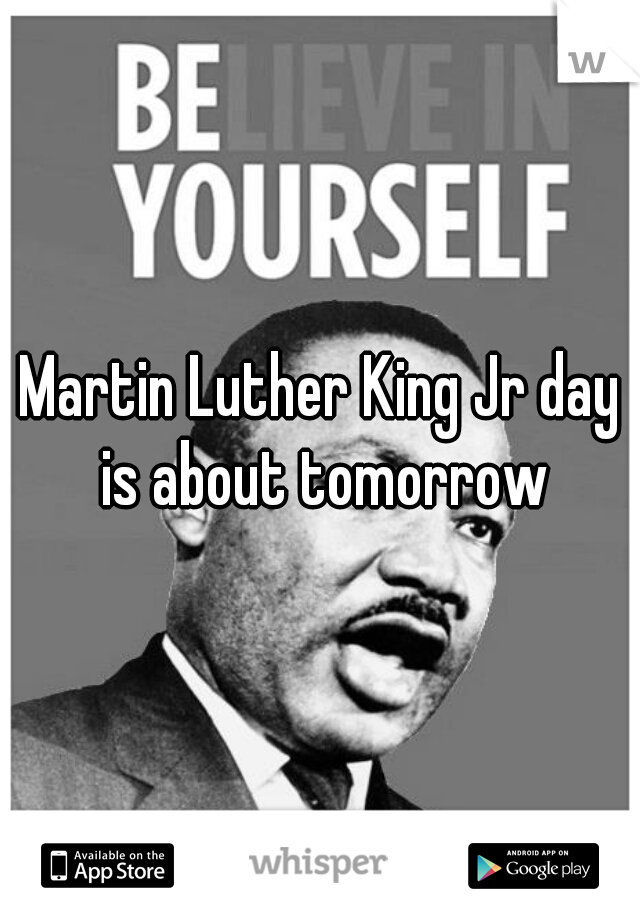 Martin Luther King Jr day is about tomorrow