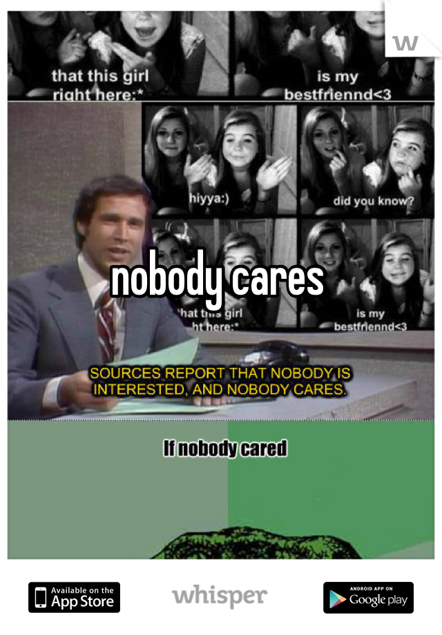 nobody cares