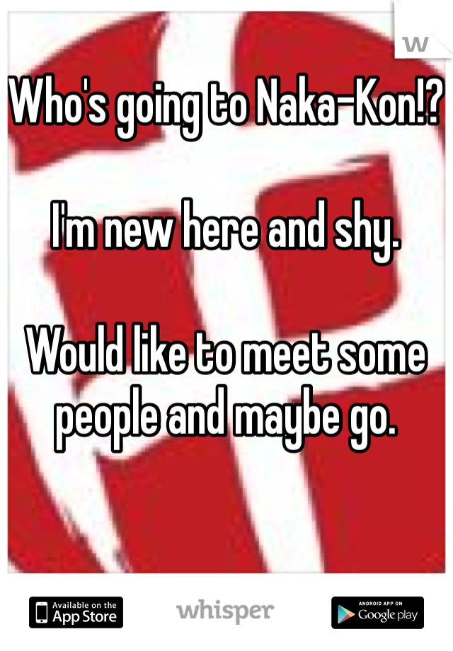 Who's going to Naka-Kon!?

I'm new here and shy.

Would like to meet some people and maybe go.