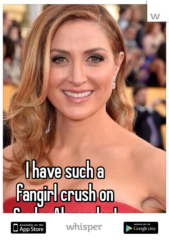 I have such a 
fangirl crush on 
Sasha Alexander! 
