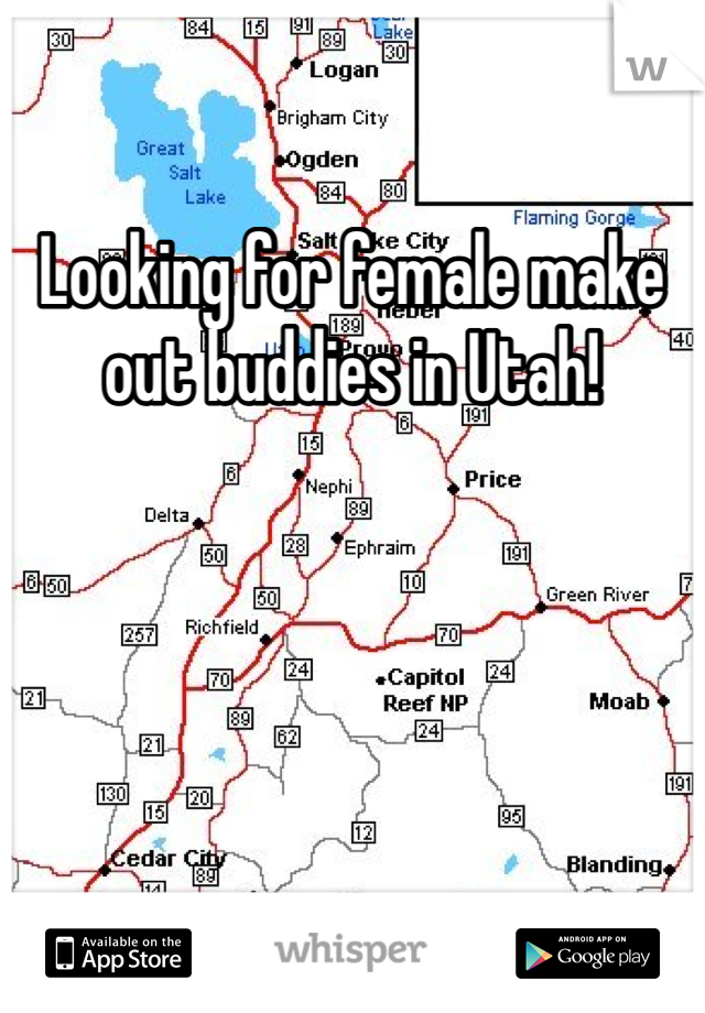 Looking for female make out buddies in Utah!