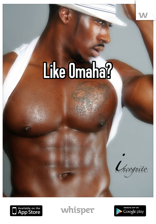 Like Omaha? 