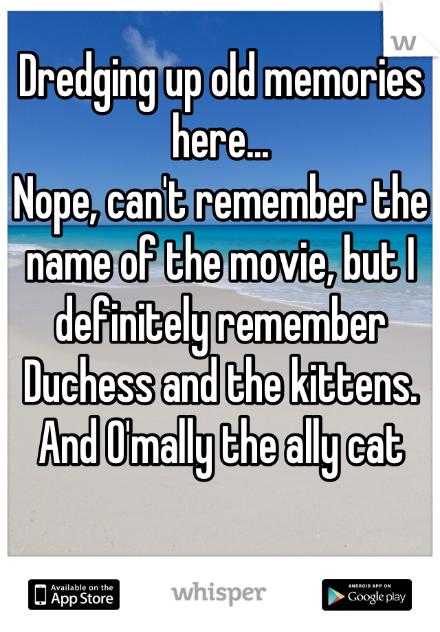 Dredging up old memories here...
Nope, can't remember the name of the movie, but I definitely remember Duchess and the kittens.
And O'mally the ally cat