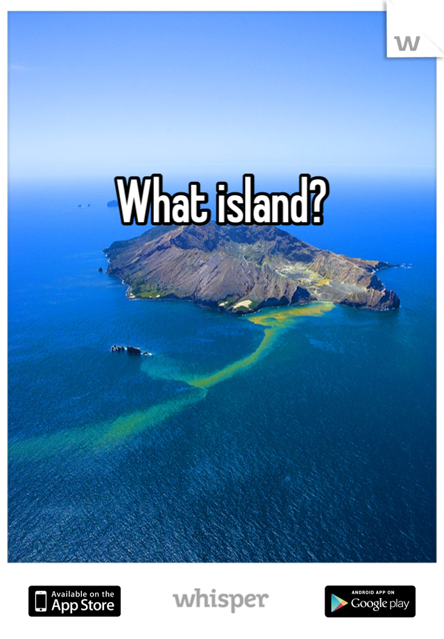 What island? 