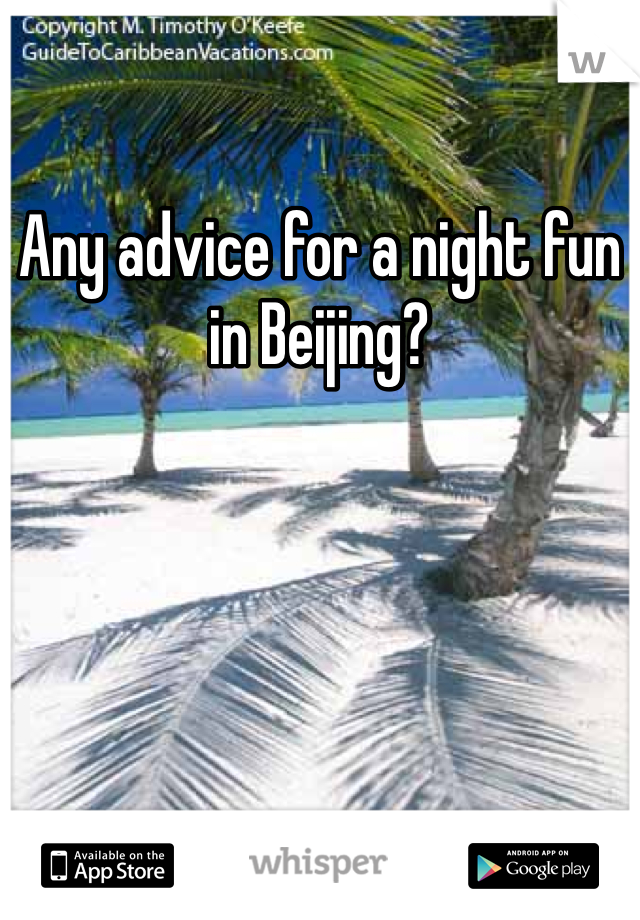 Any advice for a night fun in Beijing?