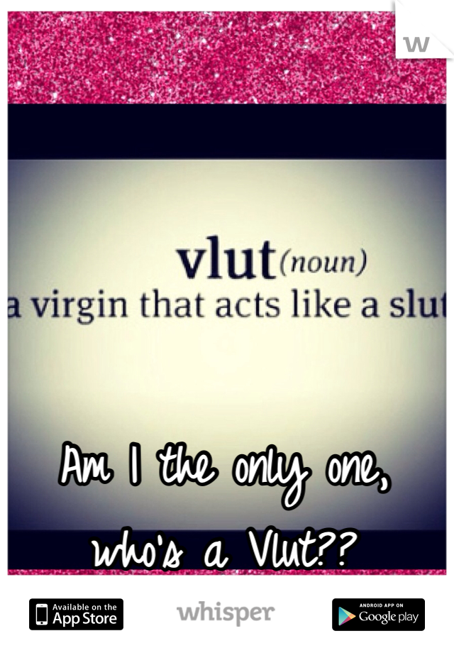 Am I the only one, who's a Vlut??