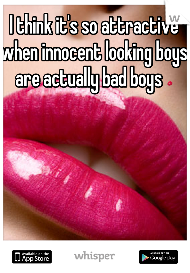 I think it's so attractive when innocent looking boys are actually bad boys 💋