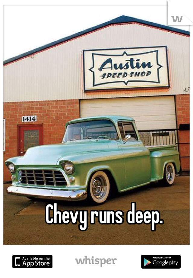 Chevy runs deep. 