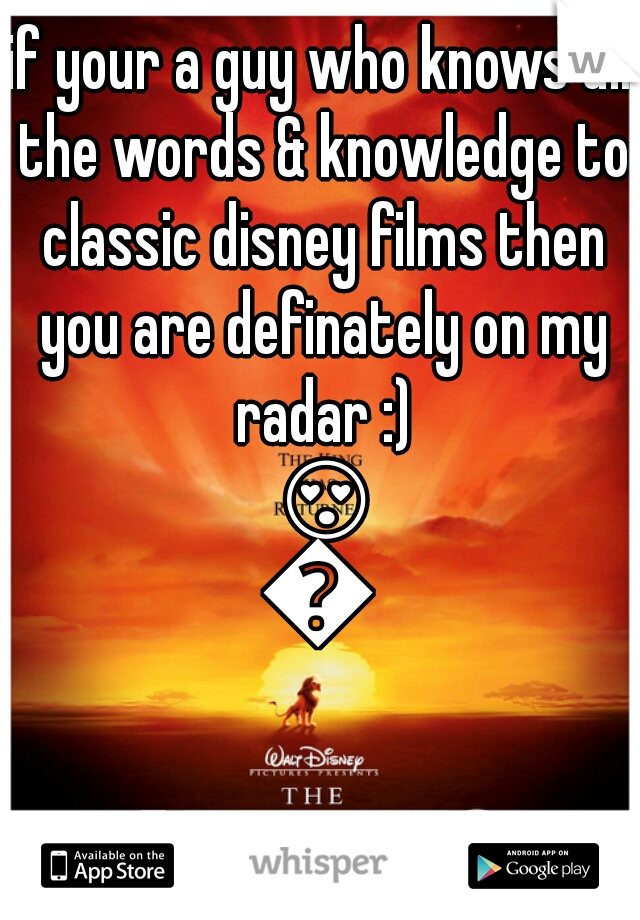 if your a guy who knows all the words & knowledge to classic disney films then you are definately on my radar :) 😍💛