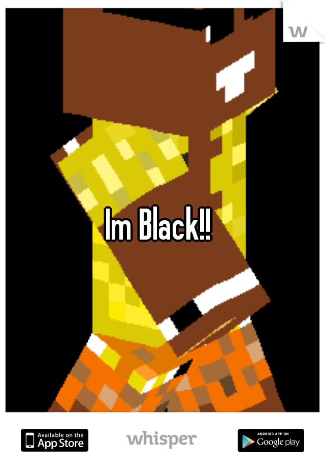 Im Black!! 