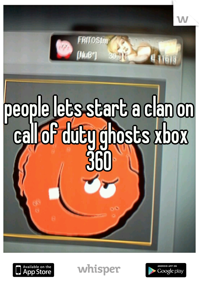 people lets start a clan on call of duty ghosts xbox 360 