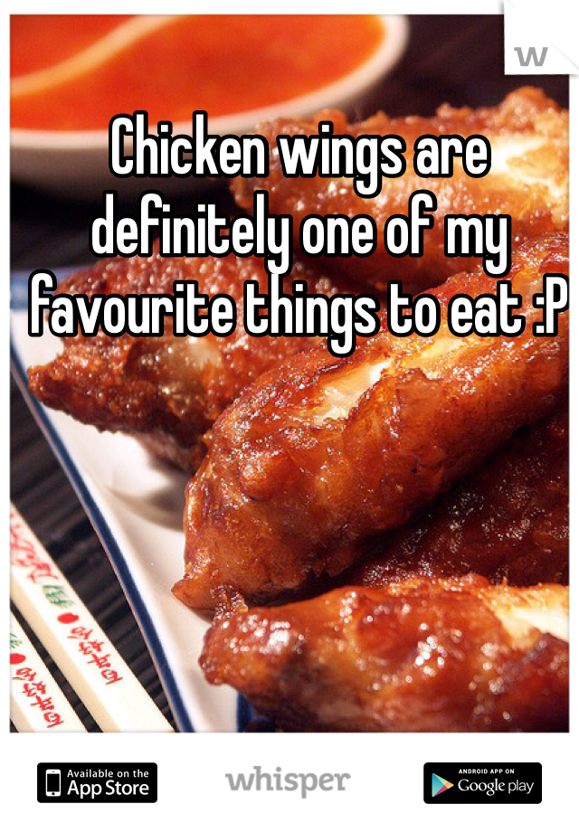 Chicken wings are definitely one of my favourite things to eat :P