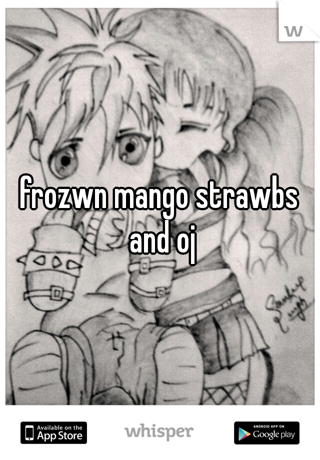 frozwn mango strawbs and oj