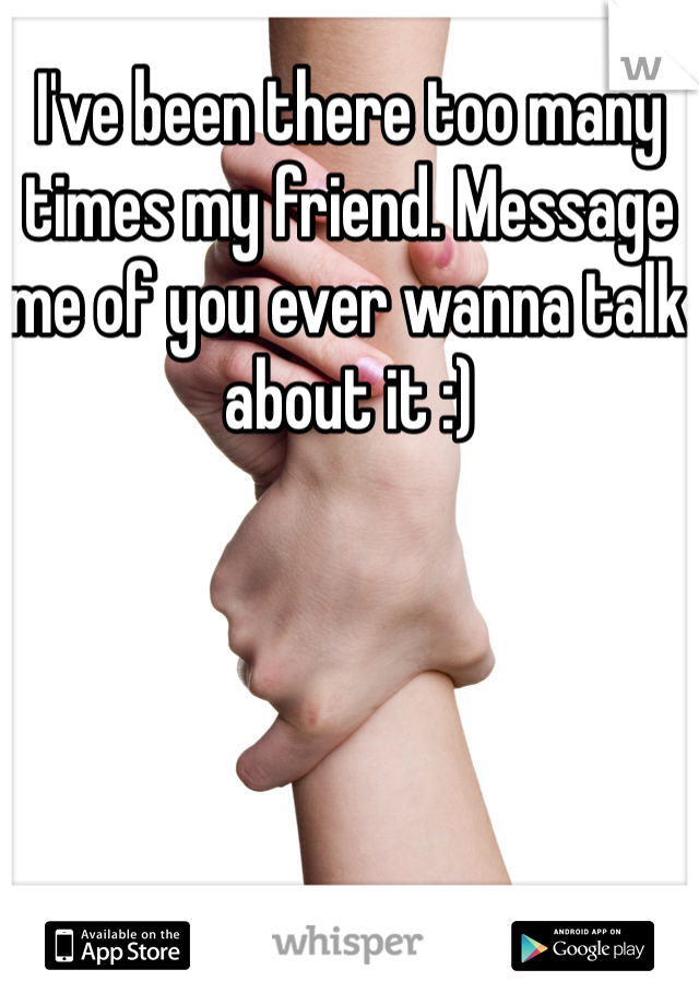 I've been there too many times my friend. Message me of you ever wanna talk about it :) 