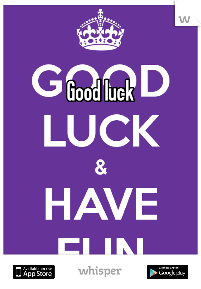 Good luck 