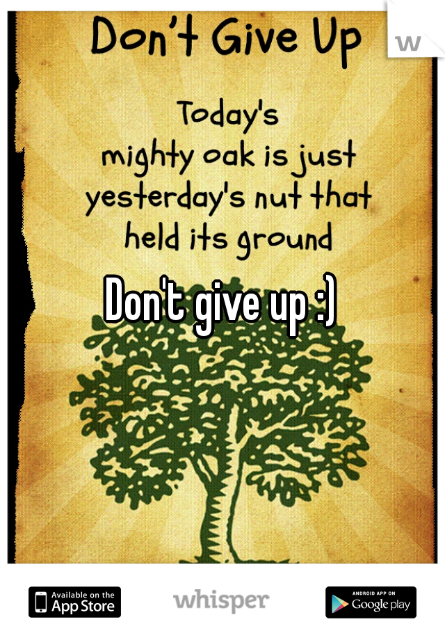 Don't give up :)