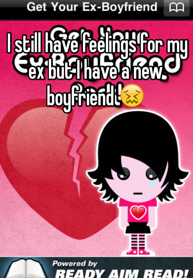 i-still-have-feelings-for-my-ex-but-i-have-a-new-boyfriend