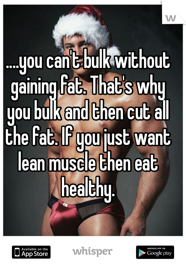 ....you can't bulk without gaining fat. That's why you bulk and then cut all the fat. If you just want lean muscle then eat healthy. 