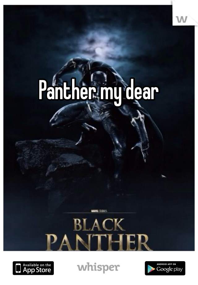 Panther my dear