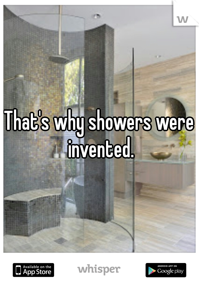 That's why showers were invented.