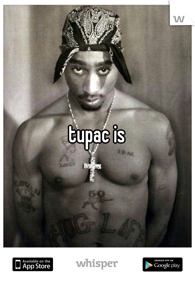 tupac is