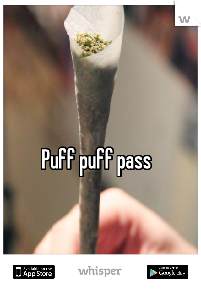 Puff puff pass