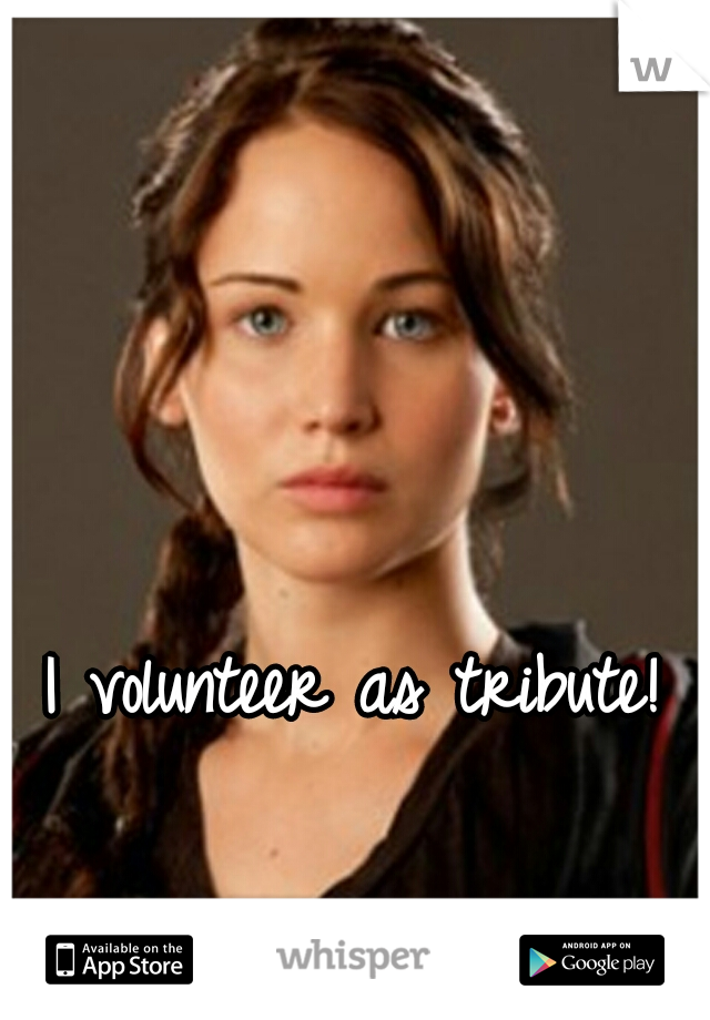 I volunteer as tribute!