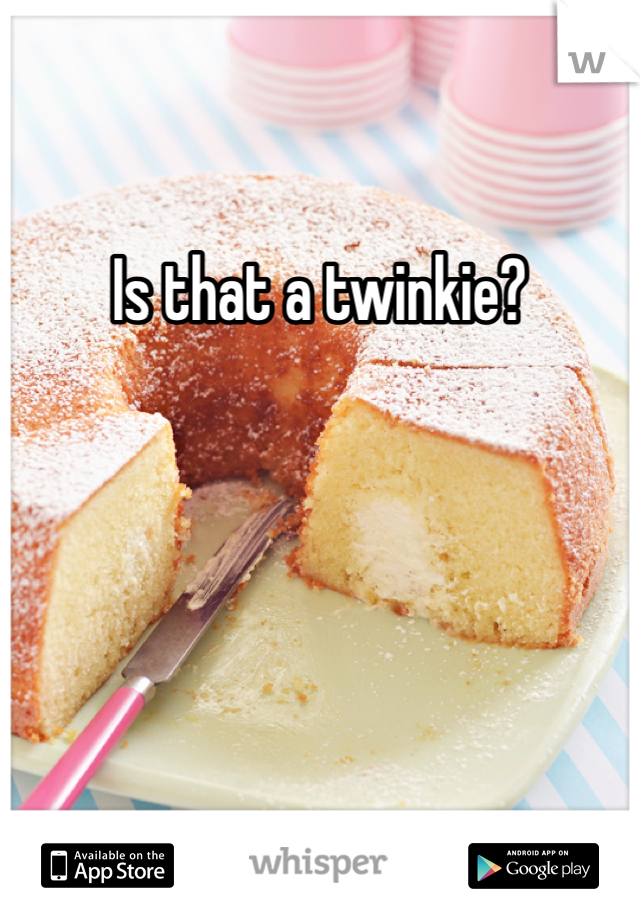 Is that a twinkie?