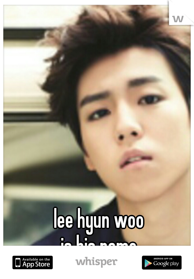 lee hyun woo 
is his name 