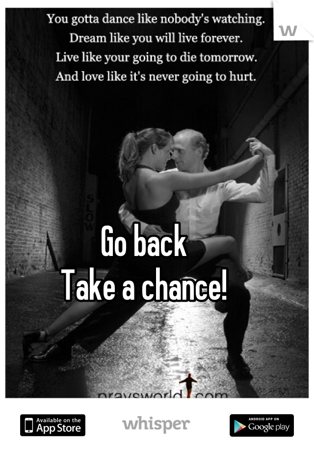 Go back 
Take a chance!