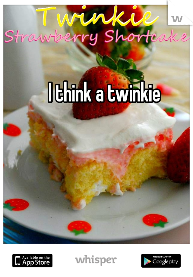 I think a twinkie 