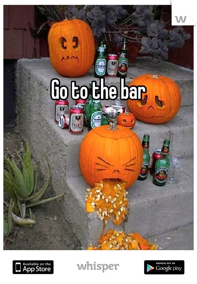 Go to the bar