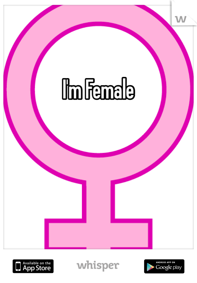 I'm Female