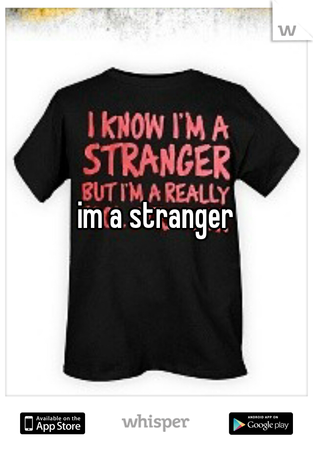 im a stranger