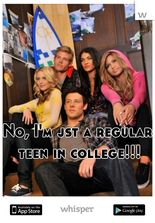 No, I'm jst a regular teen in college!!!