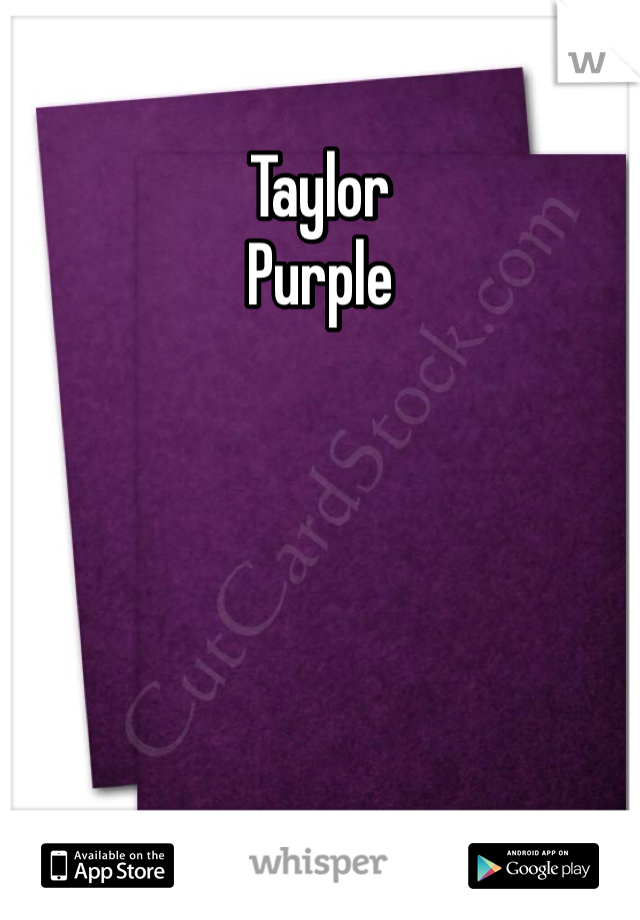 Taylor 
Purple