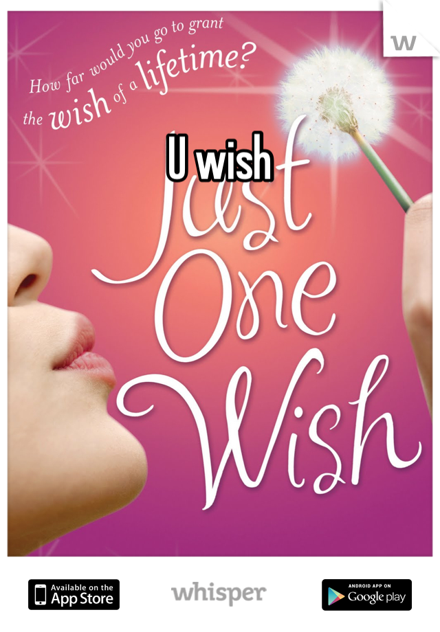 U wish